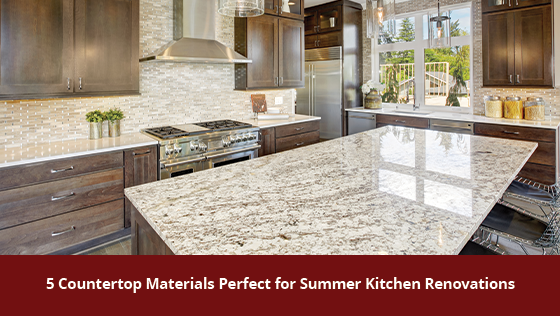 5 Countertop Materials Perfect For Summer Kitchen Renovations